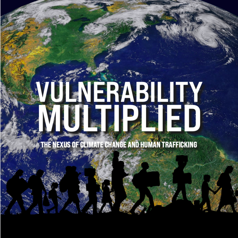 VULNERABILITY MULTIPLIED: The Nexus of Climate Change and Human Trafficking